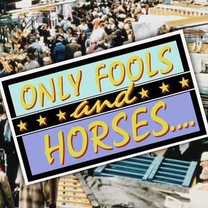 Only Fools And Horses