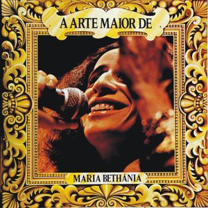 A Arte Maior De Maria Bethânia