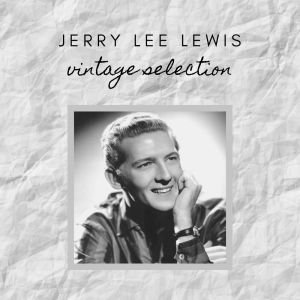 Jerry Lee Lewis - Vintage Selection