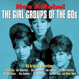 Image for 'He's A Rebel: The Girl Groups Of The 60s'