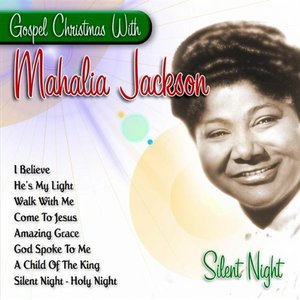 Silent Night - Gospel Christmas With Mahalia Jackson