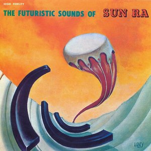 The Futuristic Sound of Sun Ra and his Arkestra (Remastered 2014)