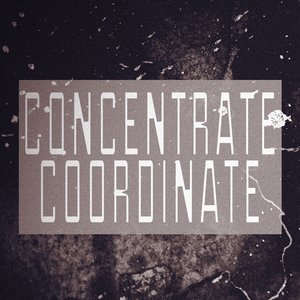 Concentrate/Coordinate