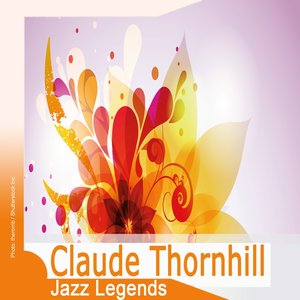 Jazz Legends: Claude Thornhill