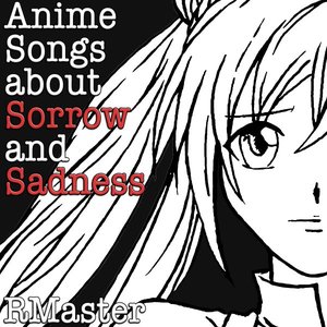 Anime Songs About Sorrow and Sadness