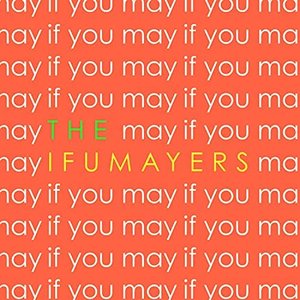 If You May: The Best of Ifumayers