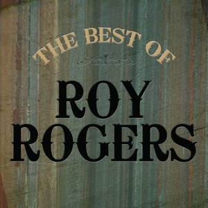 The Best Of Roy Rogers