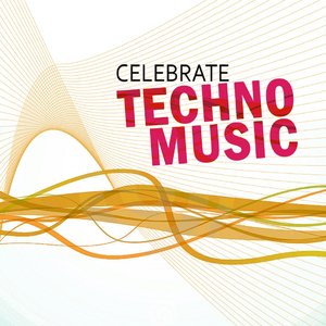 Celebrate Techno Music, Vol. 2 (Best Underground Tracks from Minimal Via Tribal to Progressive Techno)