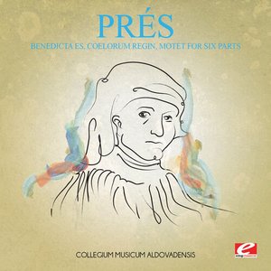 Prés: Benedicta Es, Coelorum Regin, Motet for Six Parts (Digitally Remastered)