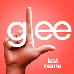 Last Name (Glee Cast Version feat. Kristin Chenoweth)