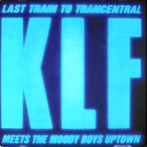 The Klf - Last Train To Transcentral - Zortam Music