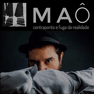 Maô: Contraponto e Fuga da Realidade
