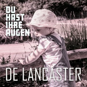 De Lancaster - Du hast ihre Augen - Zortam Music