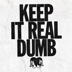 Keep It Real Dumb