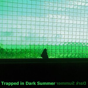 Trapped In Dark Summer