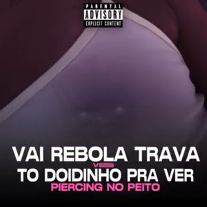 Vai Rebola Trava VS To Doidinho pra ver o seu Piercing no peito