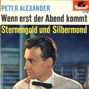 Peter Alexander - Wenn erst der Abend kommt / Sternengold und Silbermond - Zortam Music