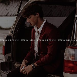 Wanna Love / Wanna Be Alone