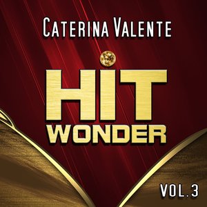 Hit Wonder: Caterina Valente, Vol. 3