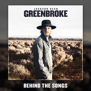 Greenbroke (Behind The Songs)