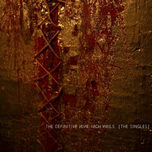 The Definitive Nine Inch Nails: The Singles