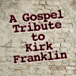 A Gospel Tribute to Kirk Franklin