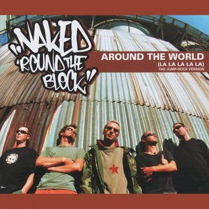 Naked 'Round the Block - Around the World (La La La La La) the Jump-Rock Version