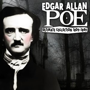 Edgar Allan Poe - Ultimate Collection 1809-1849