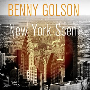 Benny Golson: New York Scene