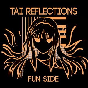 Tai Reflections: Fun Side