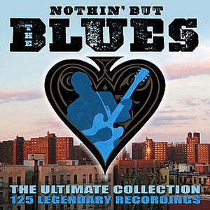 Nothin' But The Blues - The Ultimate Collection (Remastered)