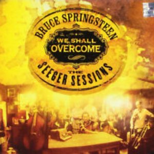 We Shall Overcome - The Seeger Sessions - American Land Edition