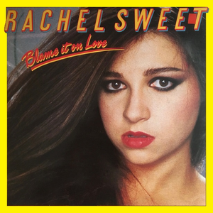 Rachel Sweet - And Then He Kissed Me / Blame It On Love - Zortam Music