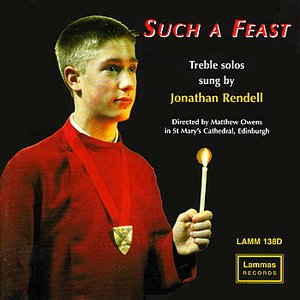 Such a Feast - Treble Solos Sung by Jonathan Rendell