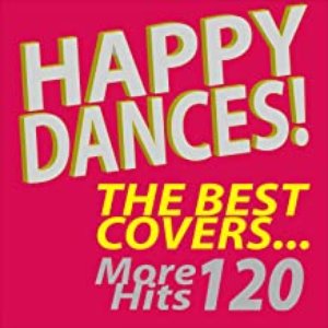 Happy Dances! The Best Covers...More 120 Hits