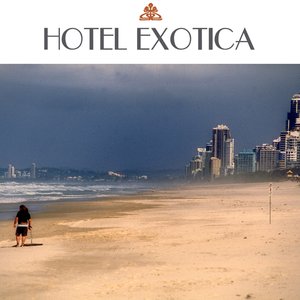 Hotel Exotica - Exotic Chillout Music and Chill Out Songs