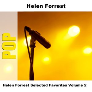 Helen Forrest Selected Favorites, Vol. 2