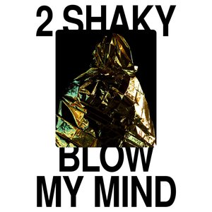 2 Shaky / Blow My Mind