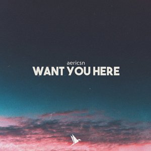 Want You Here