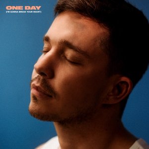 One Day (I'm Gonna Break Your Heart) - Single