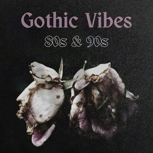 80s & 90s Gothic Vibes