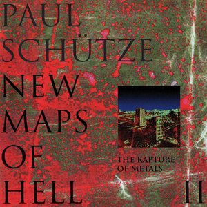 Paul Schutze - New Maps of Hell II,The Rapture of Metals