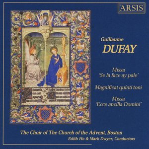 Dufay: Missa "Se la face ay pale", Magnificat quinti toni & Missa "Ecce ancilla Domini"