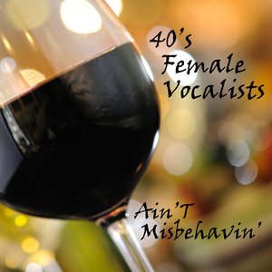 Ain't Misbehavin - 40s Female Vocals