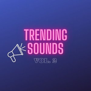 Trending Sounds Vol. 2