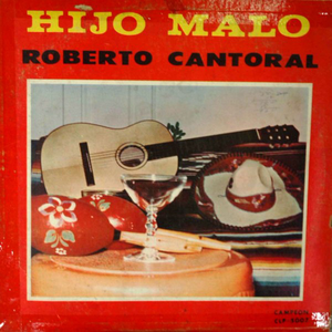 Roberto Cantoral - Hijo Malo - Zortam Music
