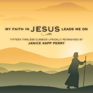 My Faith in Jesus Leads Me On