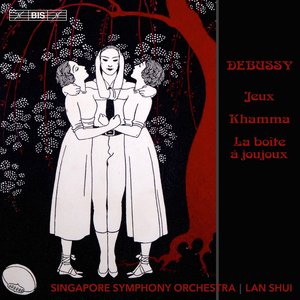 Debussy: Jeux, Khamma & La boîte à joujoux