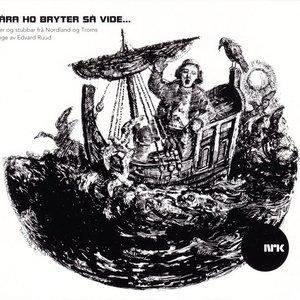 Norsk Folkemusikk: Båra Ho Bryter Så Vide (Viser Og Stubbar Fra Nordland Og Troms)
