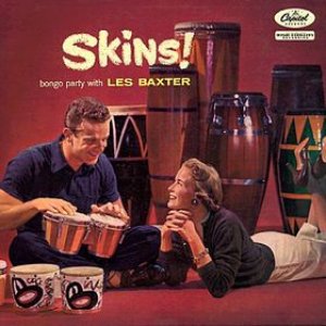 Skins! Bongo Party with Les Baxter